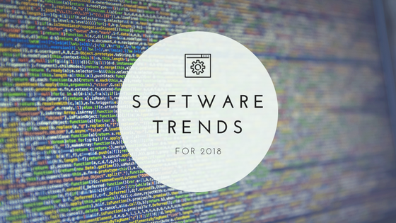 5 Software Trends to Watch in 2018