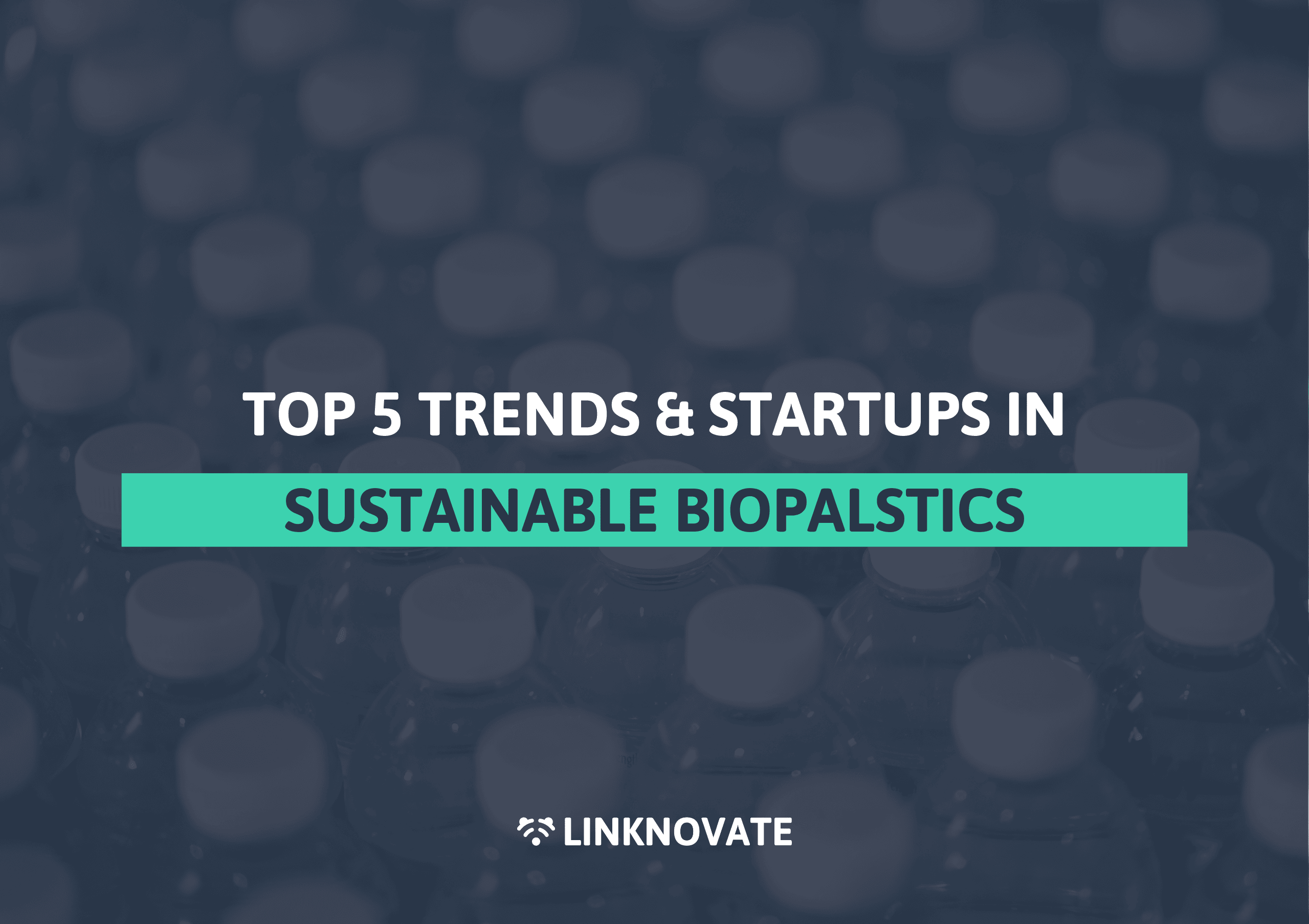 Top 5 Trends & Startups in Sustainable Bioplastics