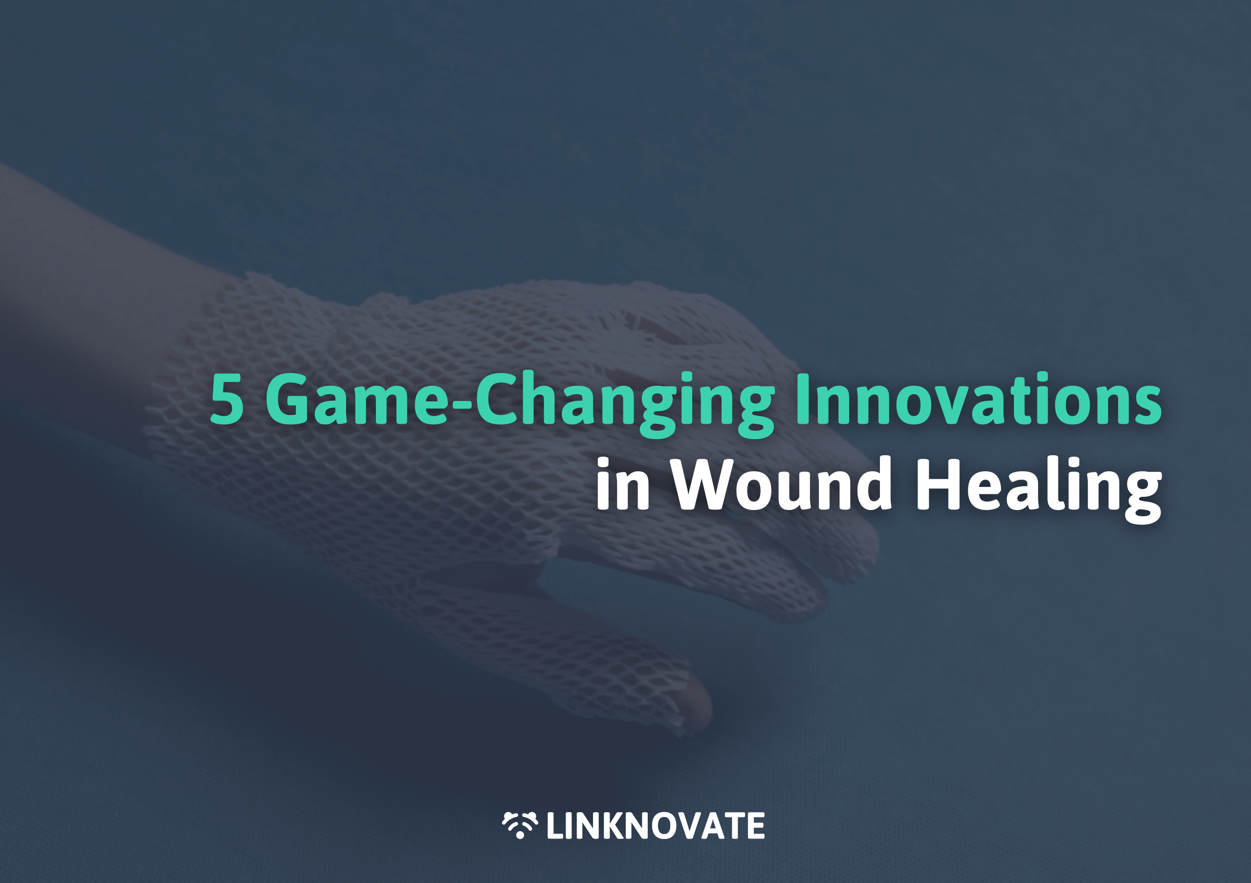 5 Game-Changing Innovations in Wound Healing