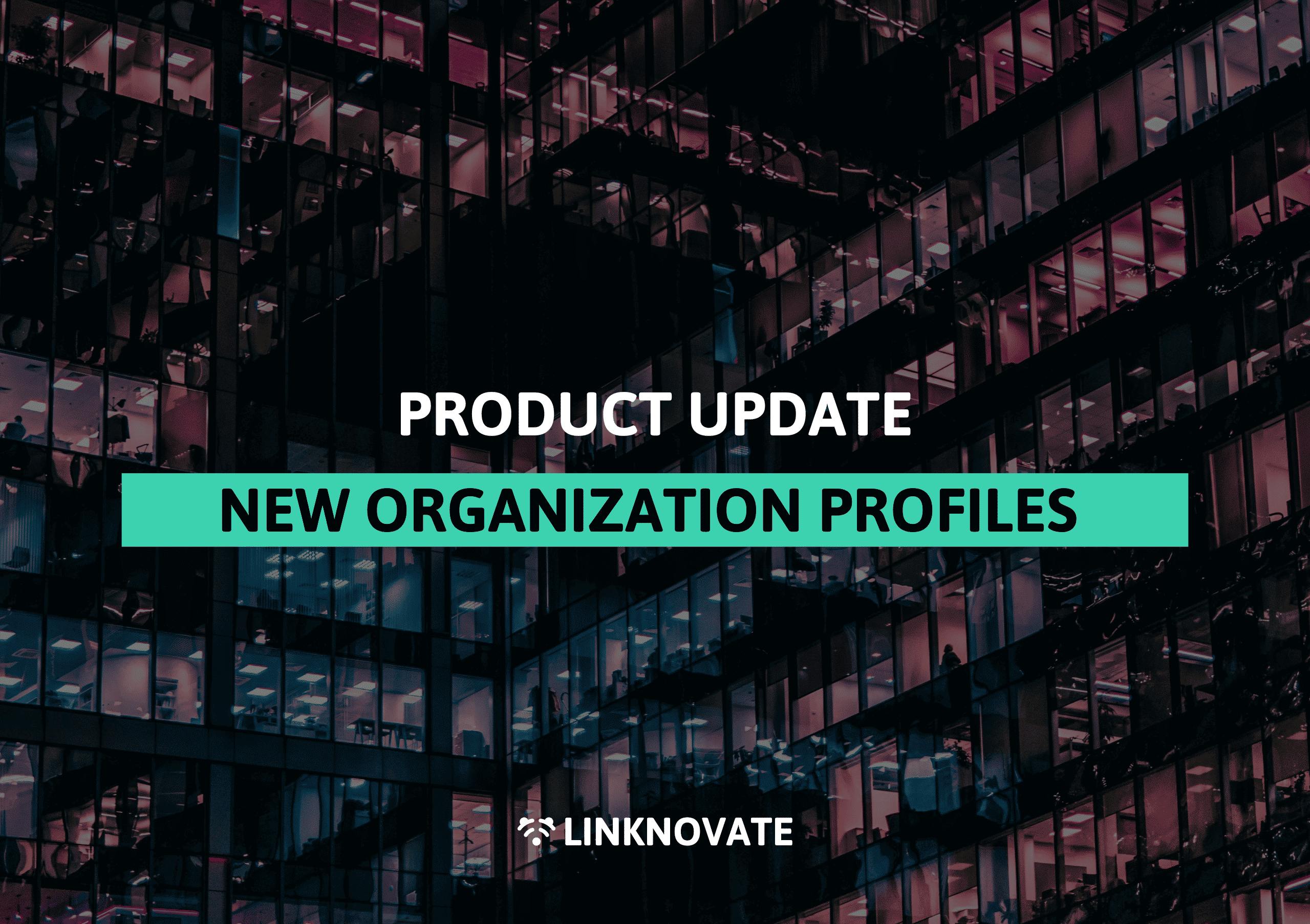 New Linknovate Organization Profiles: Smarter Insights, Better Discovery, and a Redesigned Experience
